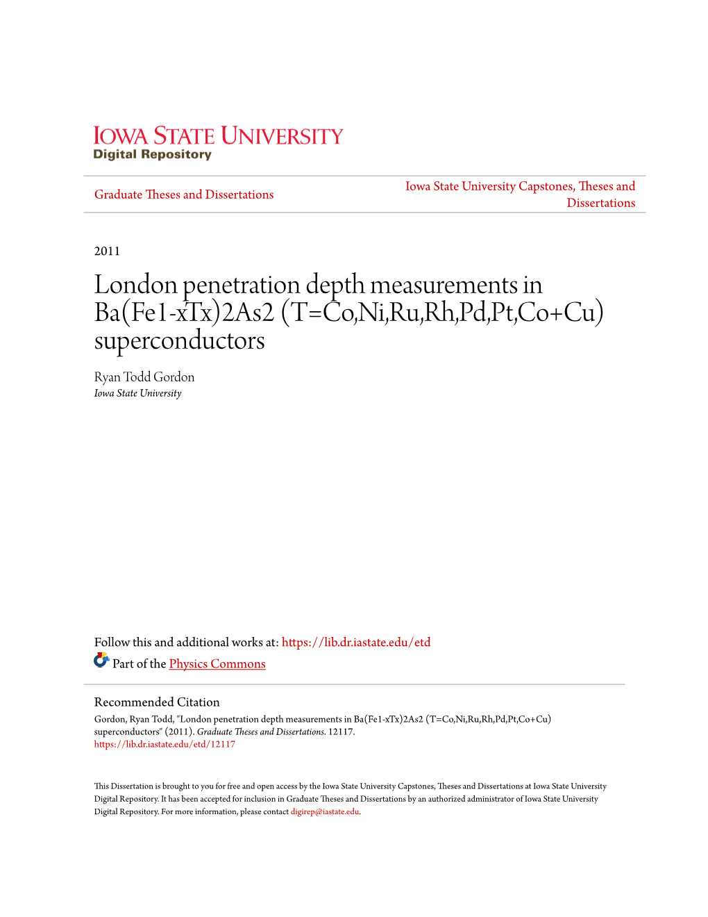 London Penetration Depth Measurements in Ba(Fe1-Xtx)2As2 (T=Co,Ni,Ru,Rh,Pd,Pt,Co+Cu) Superconductors Ryan Todd Gordon Iowa State University