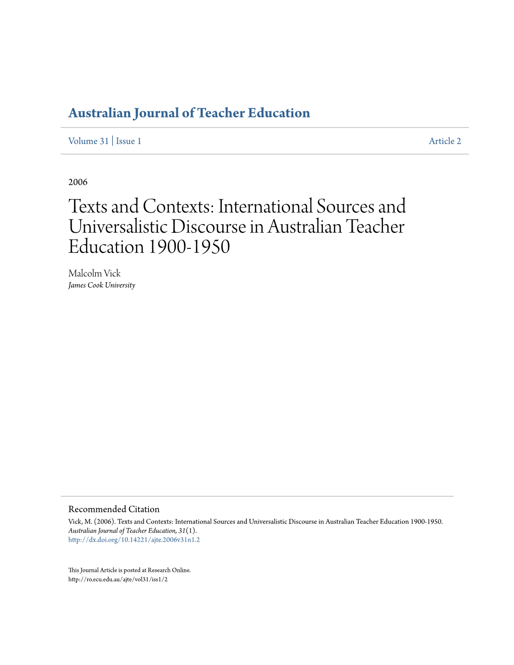 Texts and Contexts: International Sources and Universalistic Discourse in Australian Teacher Education 1900-1950 Malcolm Vick James Cook University