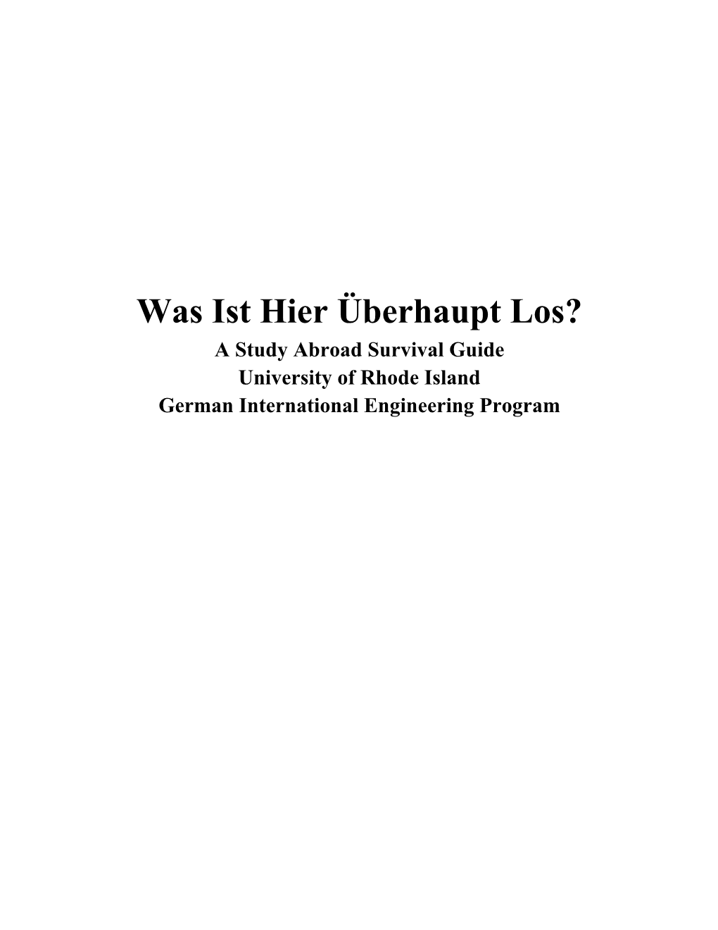 Was Ist Hier Überhaupt Los? a Study Abroad Survival Guide University of Rhode Island German International Engineering Program