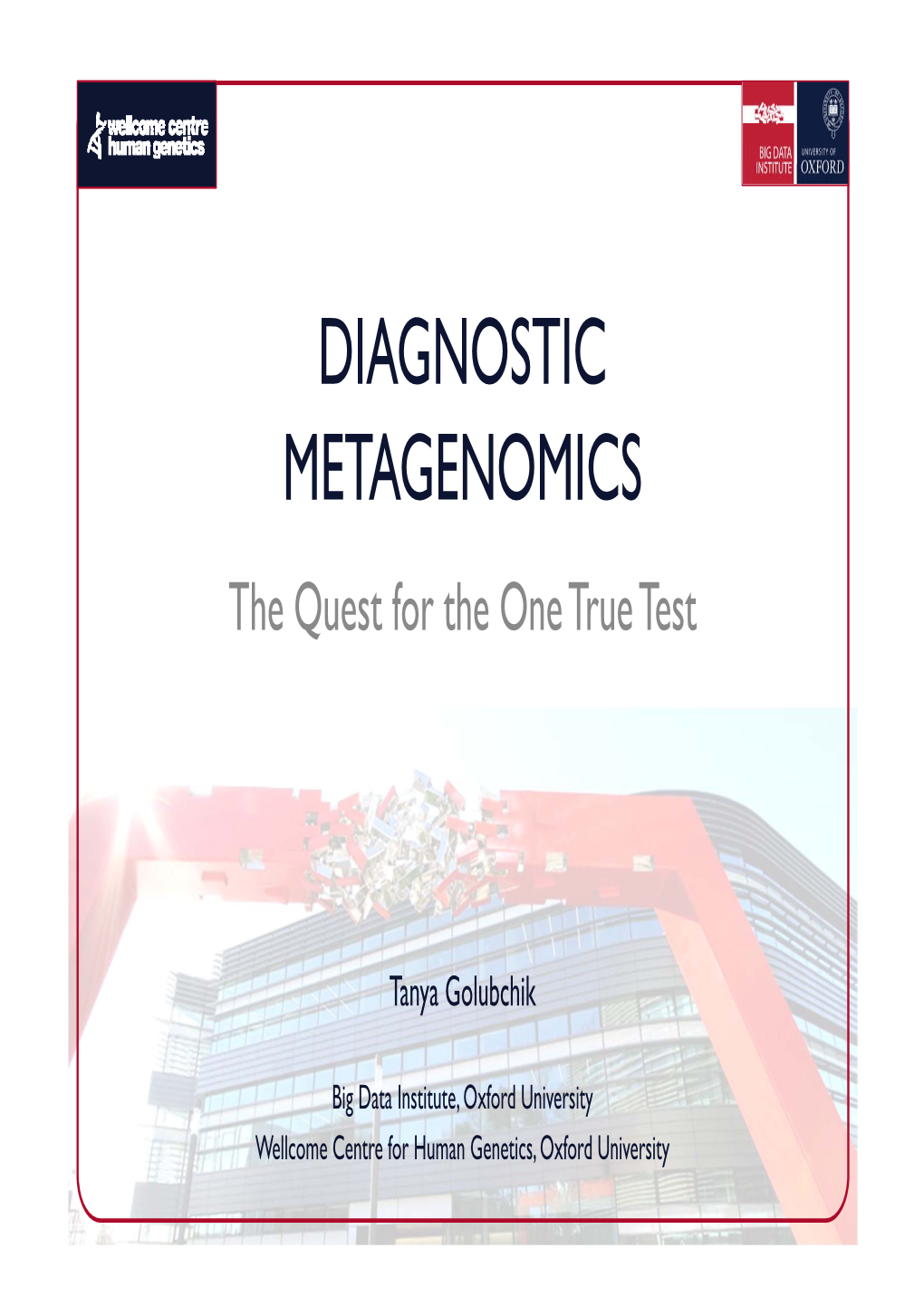 DIAGNOSTIC METAGENOMICS the Quest for the One True Test