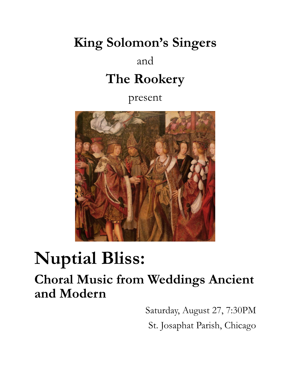 Nuptial Bliss: Choral Music from Weddings Ancient and Modern Saturday, August 27, 7:30PM St