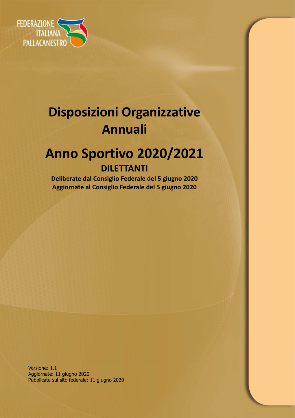 Anno Sportivo 2020/2021 DILETTANTI Deliberate Dal Consiglio Federale Del 5 Giugno 2020 Aggiornate Al Consiglio Federale Del 5 Giugno 2020