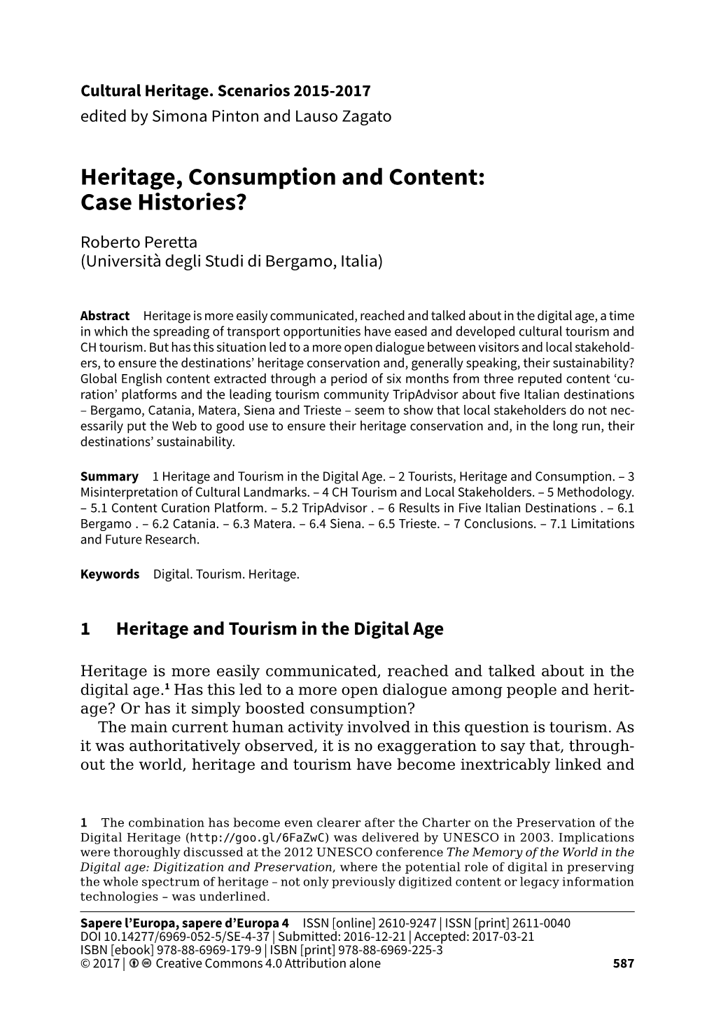 Heritage, Consumption and Content: Case Histories?