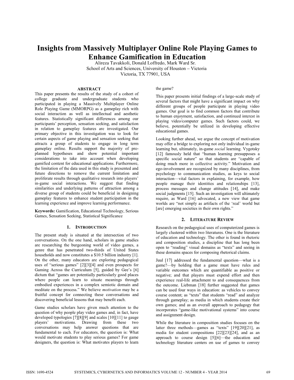 Insights from Massively Multiplayer Online Role Playing Games to Enhance Gamification in Education Alireza Tavakkoli, Donald Loffredo, Mark Ward Sr