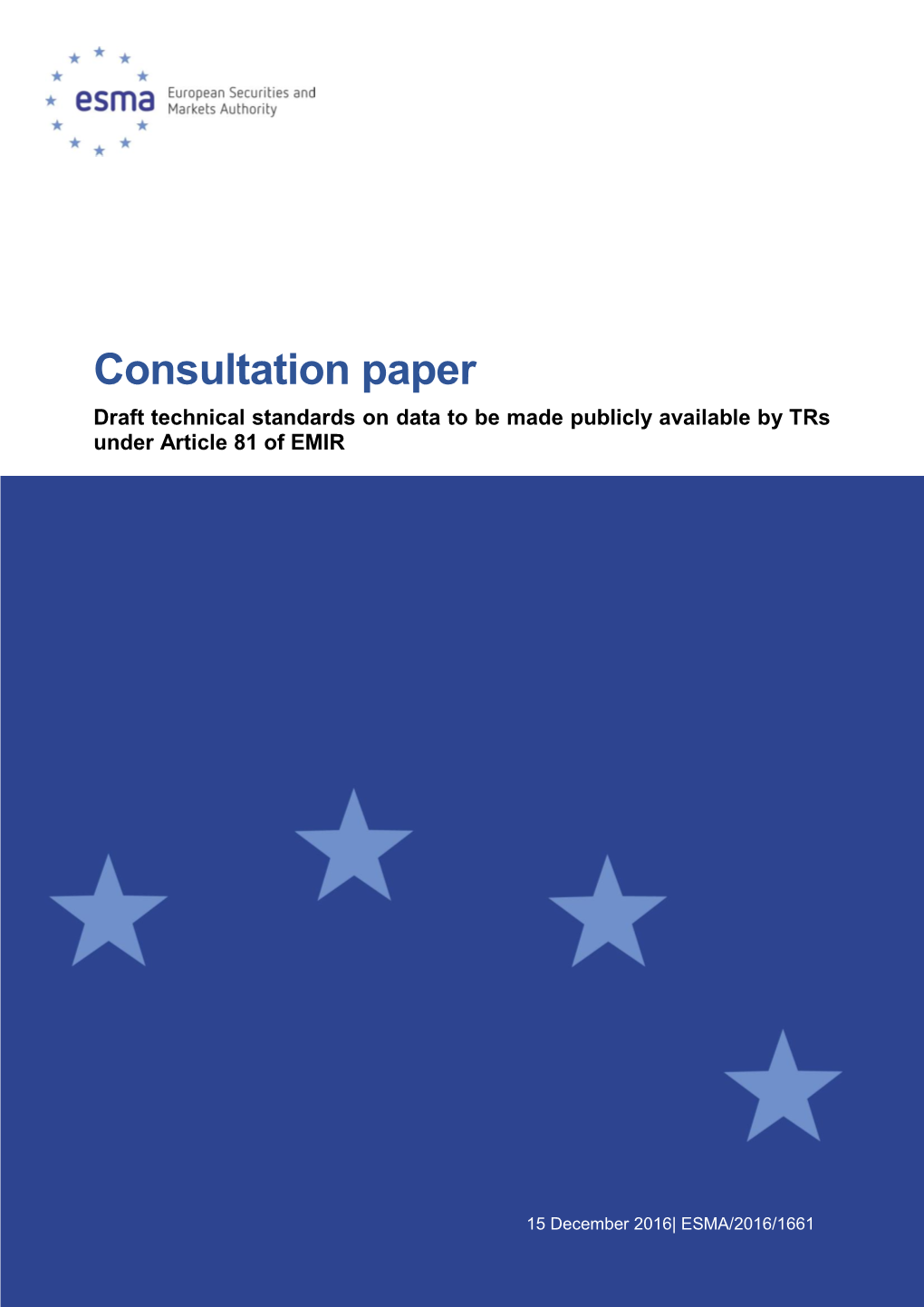 Consultation Paper Draft Technical Standards on Data to Be Made Publicly Available by Trs Under Article 81 of EMIR