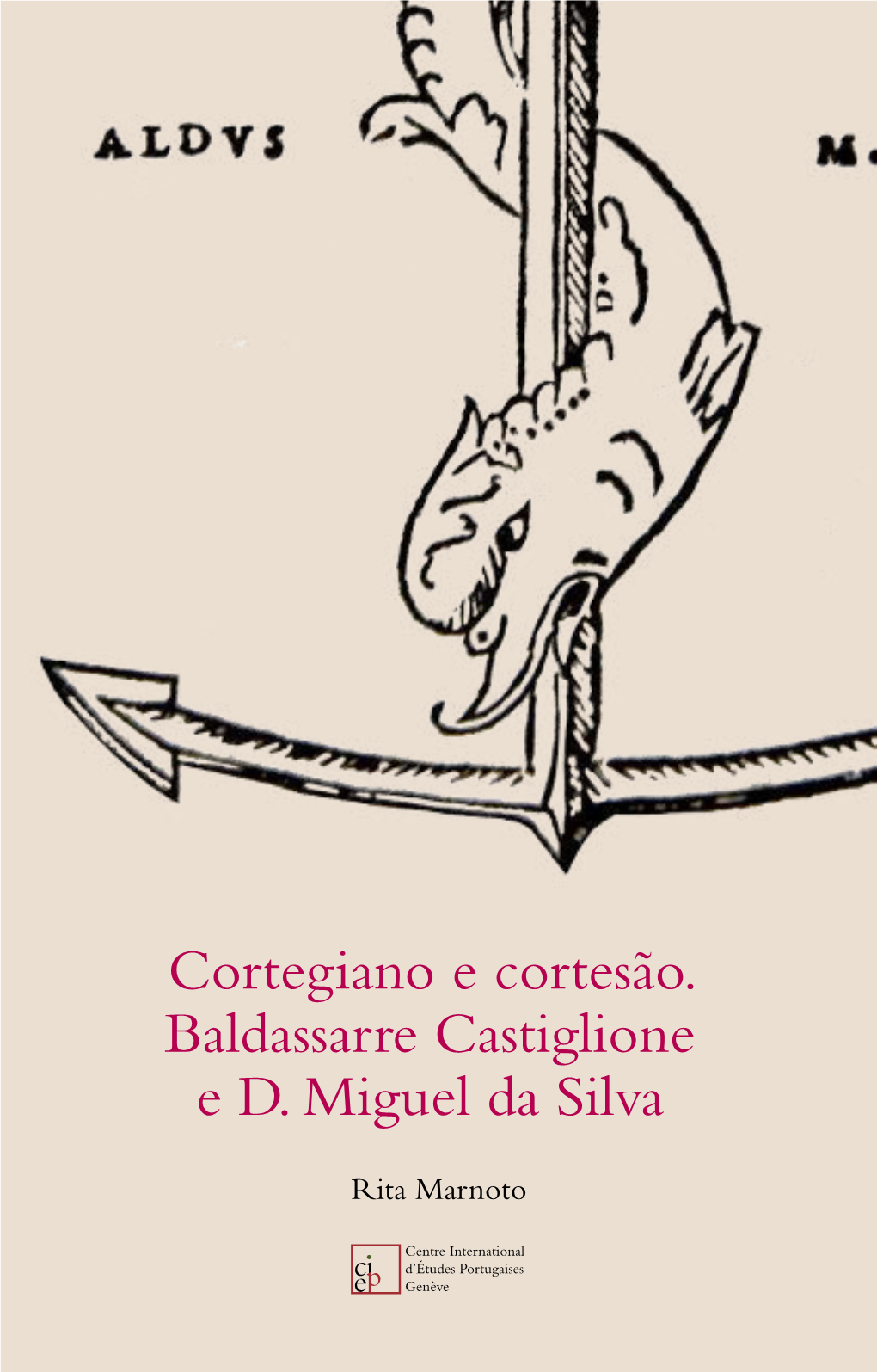 Cortegiano E Cortesão. Baldassarre Castiglione E D. Miguel Da Silva