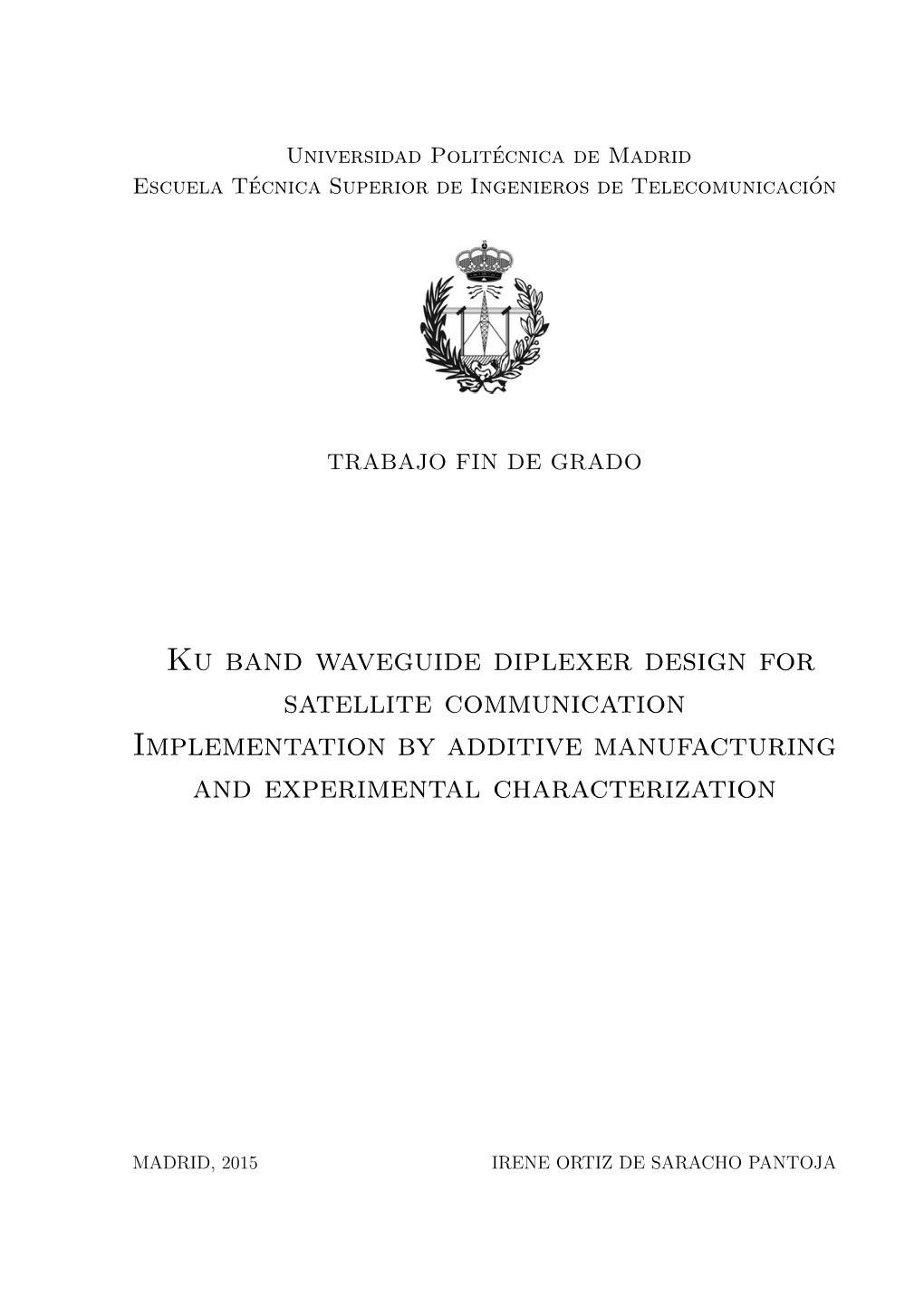 Ku Band Waveguide Diplexer Design for Satellite Communication Implementation by Additive Manufacturing and Experimental Characterization