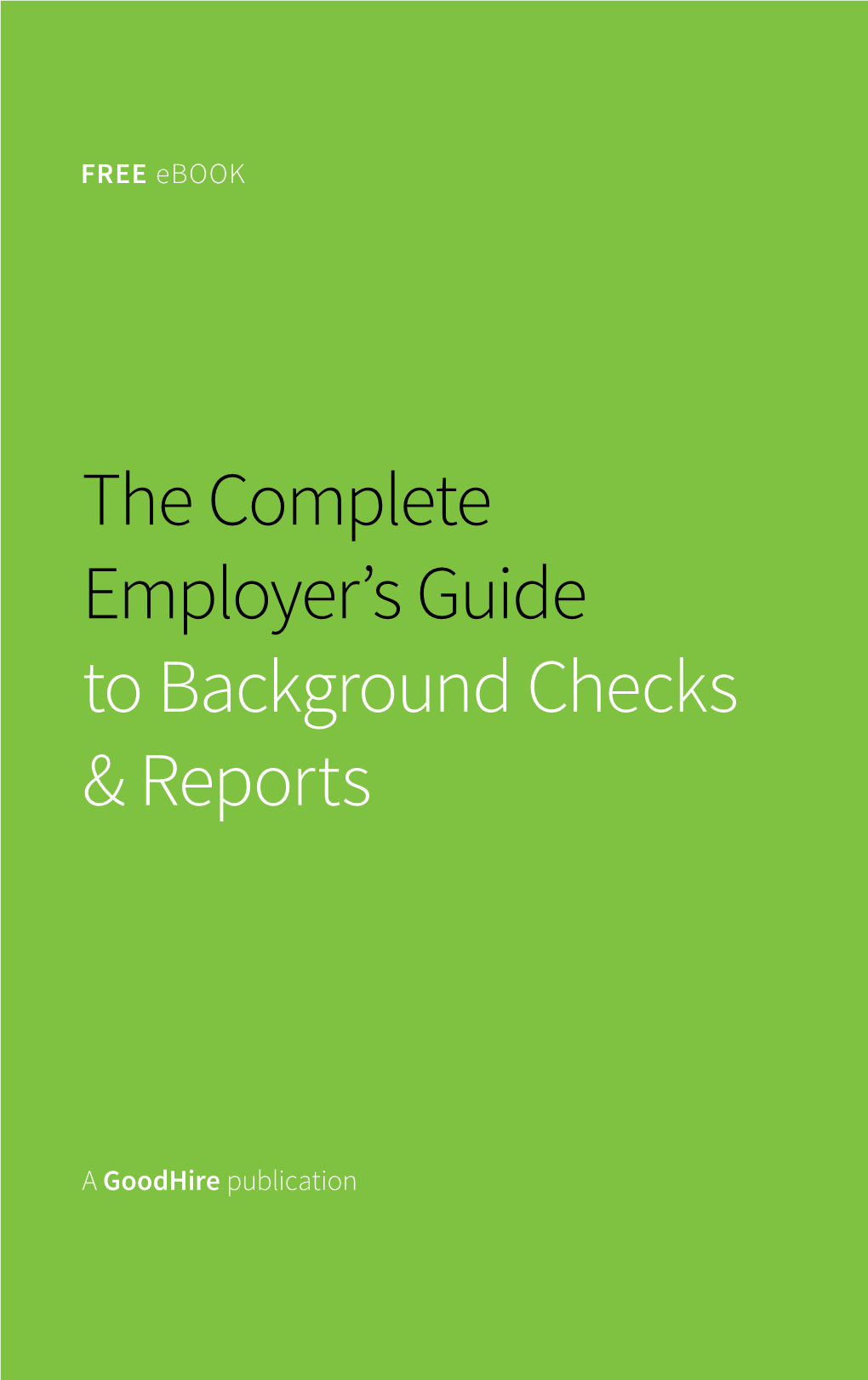 The Complete Employer's Guide to Background Checks & Reports