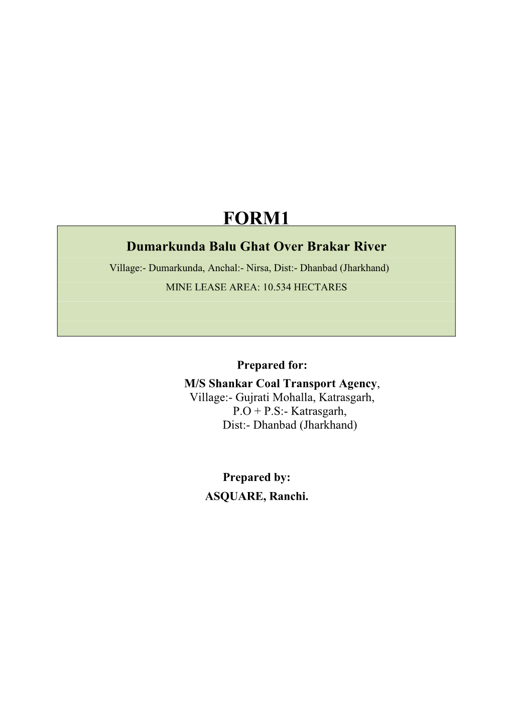 Dumarkunda Balu Ghat Over Brakar River Village:- Dumarkunda, Anchal:- Nirsa, Dist:- Dhanbad (Jharkhand) MINE LEASE AREA: 10.534 HECTARES