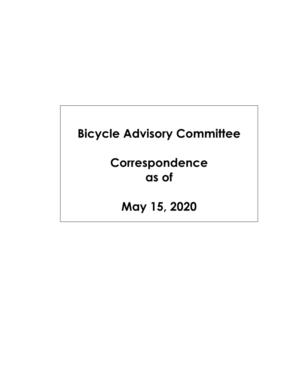 Bicycle Advisory Committee Correspondence As of May 15, 2020