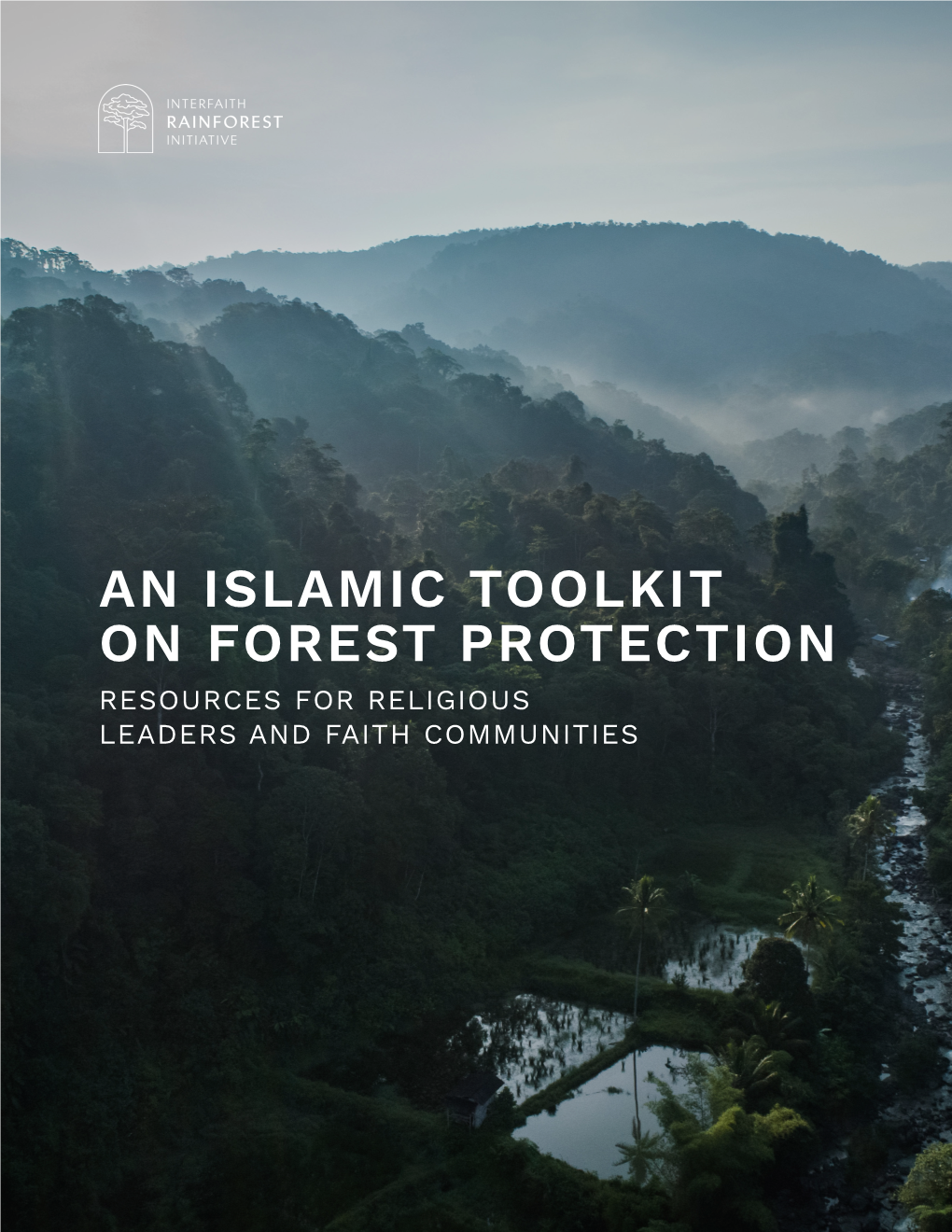 An Islamic Toolkit on Forest Protection Resources for Religious Leaders and Faith Communities About This Toolkit