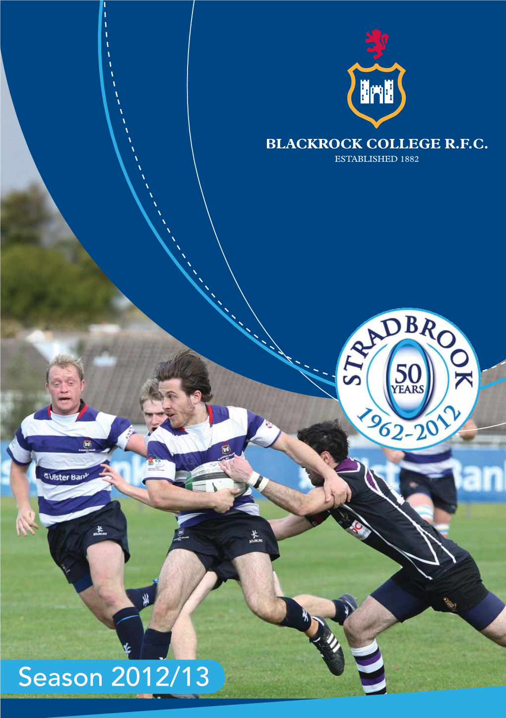 Season 2012/13 We Wish Blackrock College RFC Every Success for the Coming Season