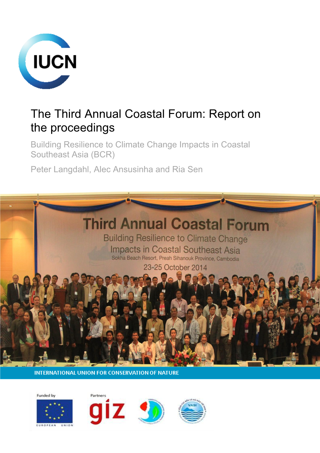 The Third Annual Coastal Forum: Report on the Proceedings Building Resilience to Climate Change Impacts in Coastal Southeast Asia (BCR)
