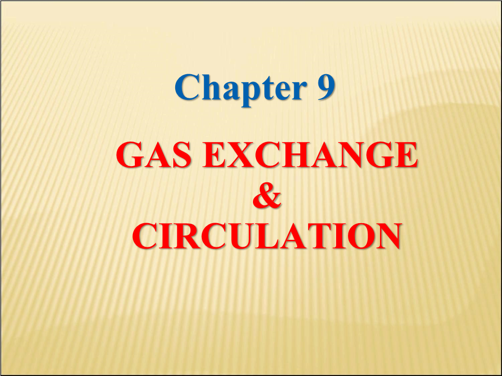 Chapter 9 GAS EXCHANGE & CIRCULATION