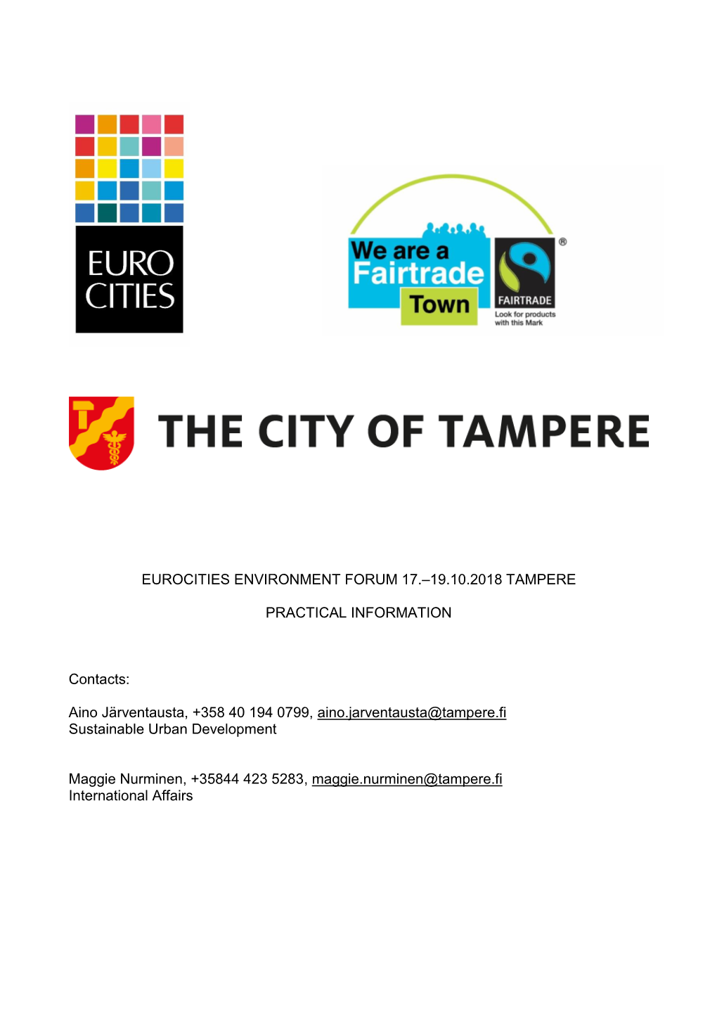 EUROCITIES ENVIRONMENT FORUM 17.–19.10.2018 TAMPERE PRACTICAL INFORMATION Contacts: Aino Järventausta, +358 40 194 0799