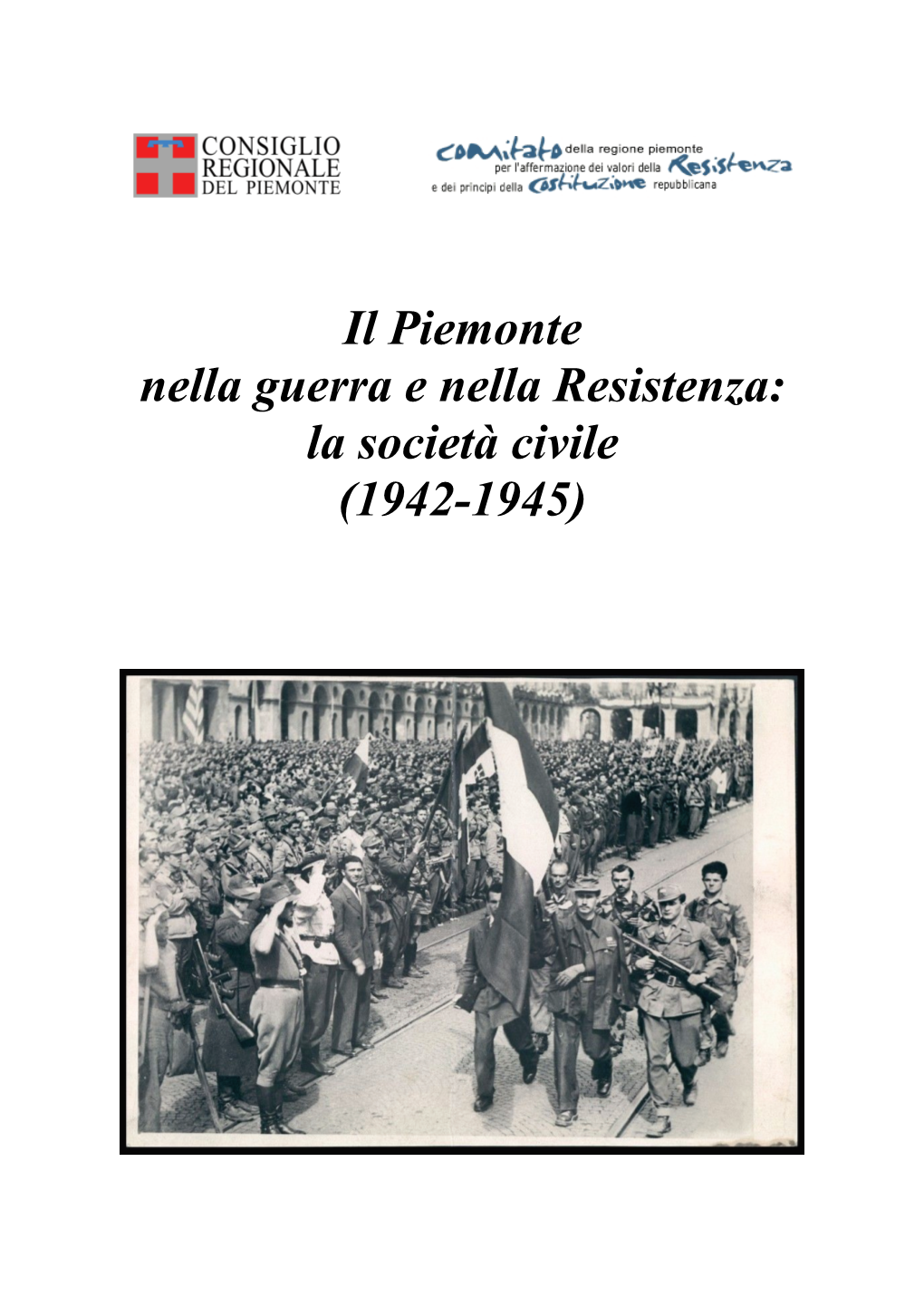 Il Piemonte Nella Guerra E Nella Resistenza: La Società Civile (1942-1945)