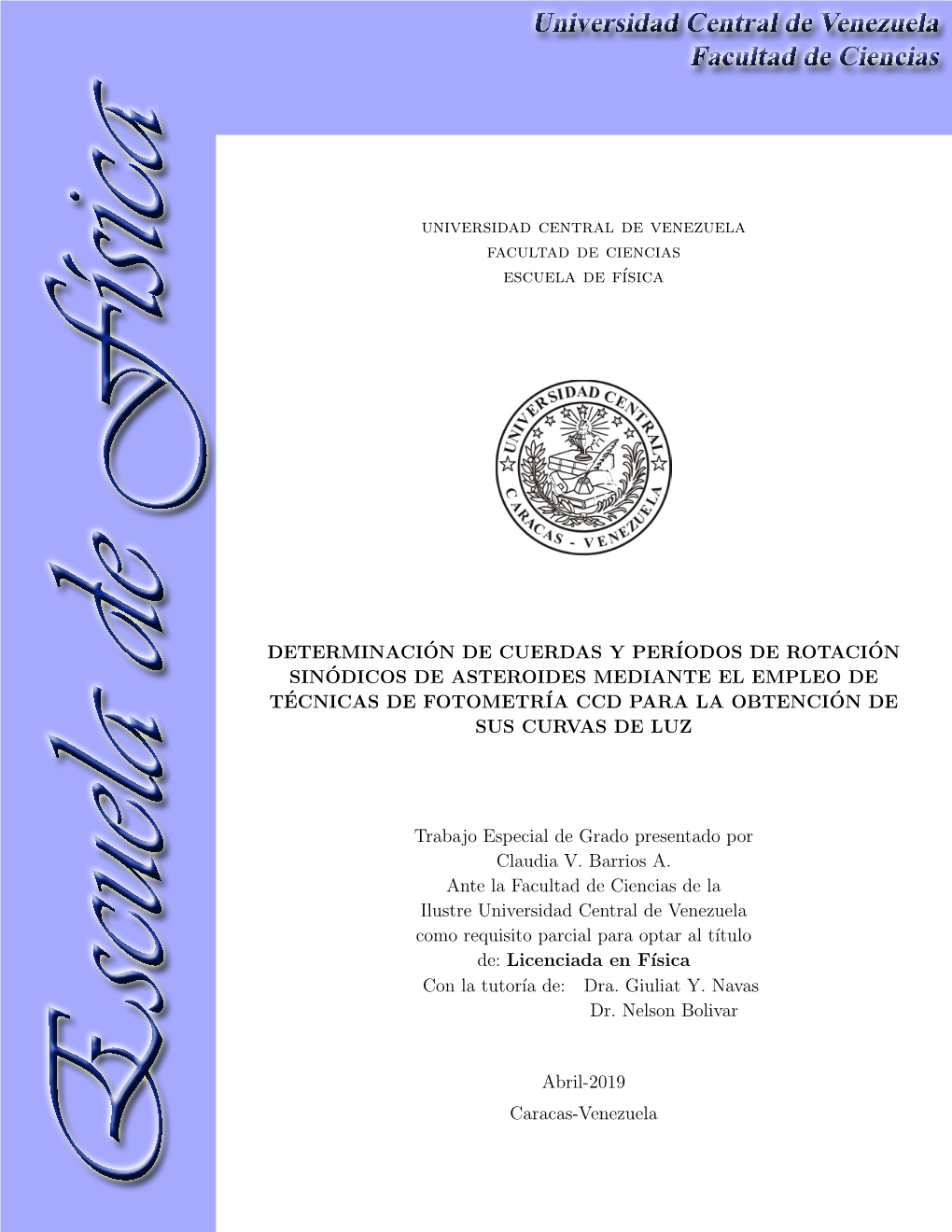 Universidad Central De Venezuela Facultad De Ciencias Escuela De F´Isica DETERMINACI´ON DE CUERDAS Y PERÍODOS DE ROTACI´ON