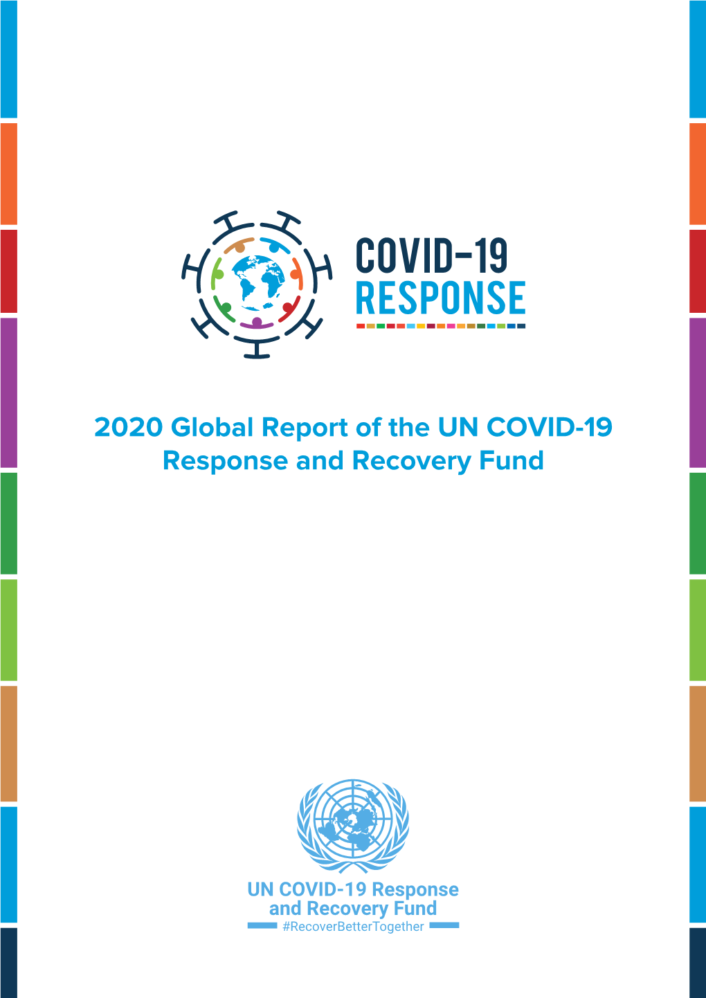 2020 Global Report of the UN COVID-19 Response and Recovery Fund UN Multi-Partner Trust Fund Office © 2021 UN MPTF Office