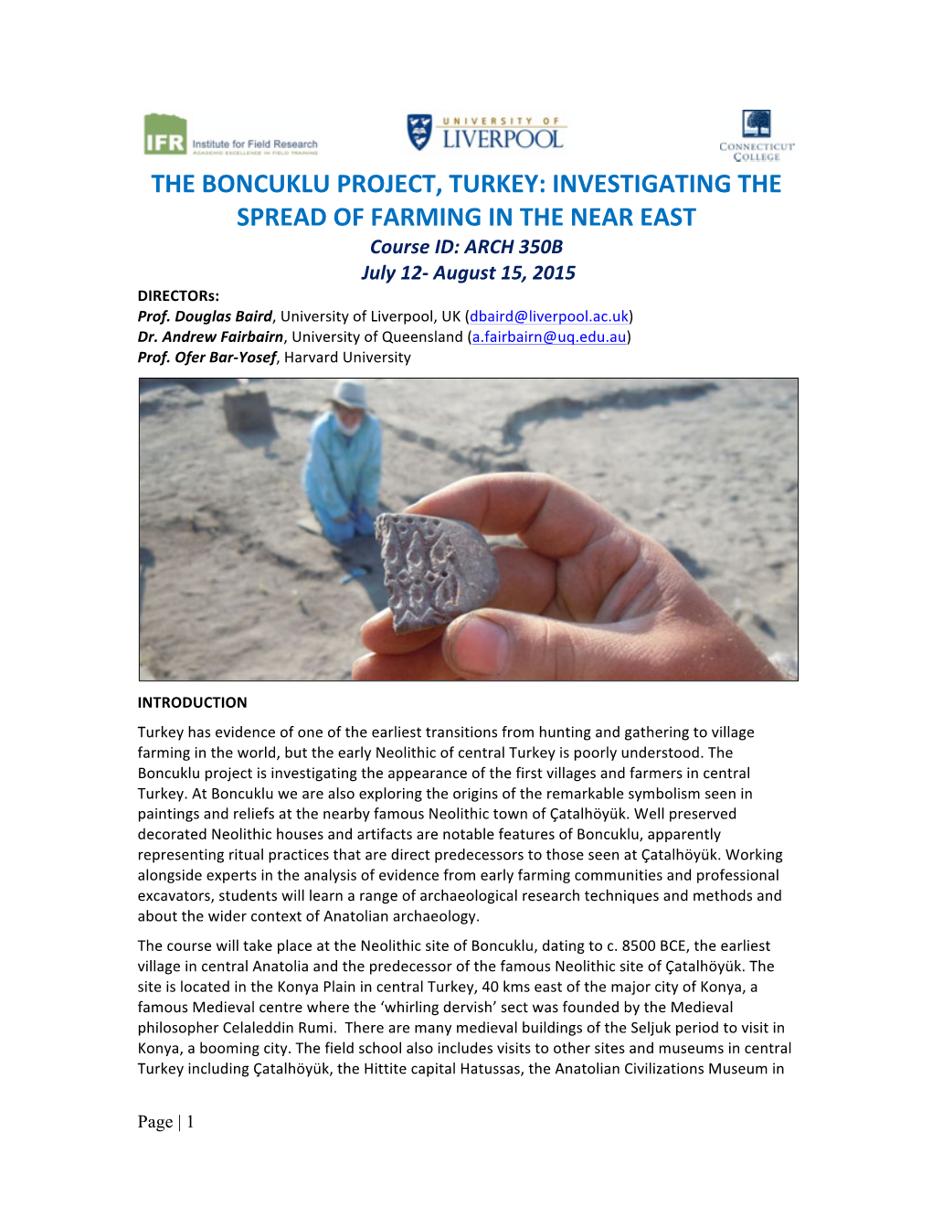 THE BONCUKLU PROJECT, TURKEY: INVESTIGATING the SPREAD of FARMING in the NEAR EAST Course ID: ARCH 350B July 12- August 15, 2015 Directors: Prof