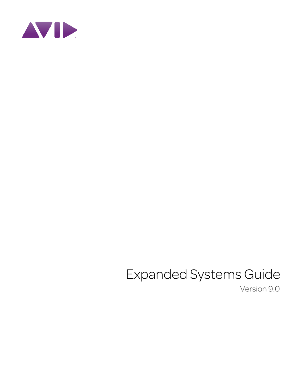 Expanded Systems Guide Version 9.0 Legal Notices This Guide Is Copyrighted ©2010 by Avid Technology, Inc., (Hereafter “Avid”), with All Rights Reserved