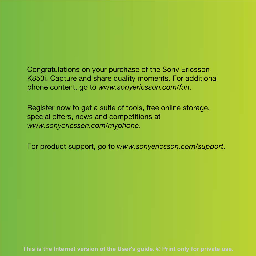 Congratulations on Your Purchase of the Sony Ericsson K850i. Capture and Share Quality Moments