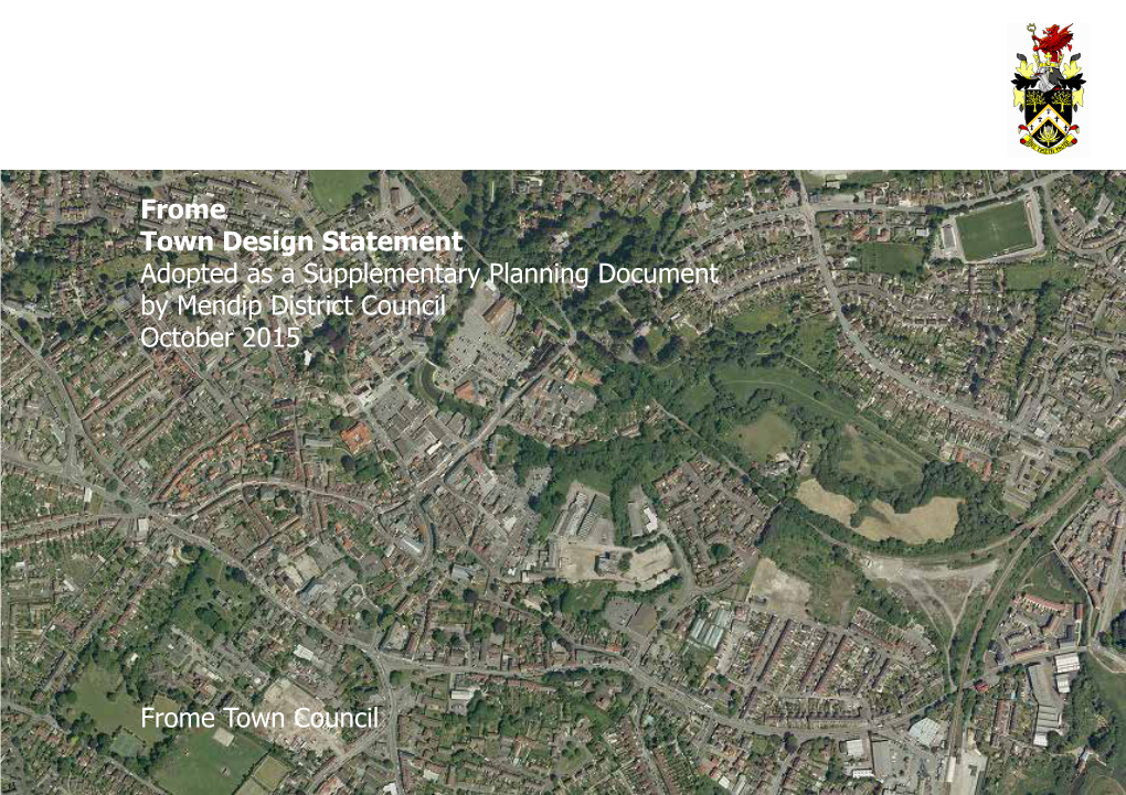 Frome Town Design Statement Adopted As a Supplementary Planning Document by Mendip District Council October 2015