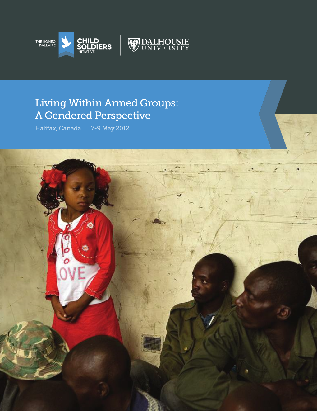 Living Within Armed Groups: a Gendered Perspective Halifax, Canada | 7-9 May 2012