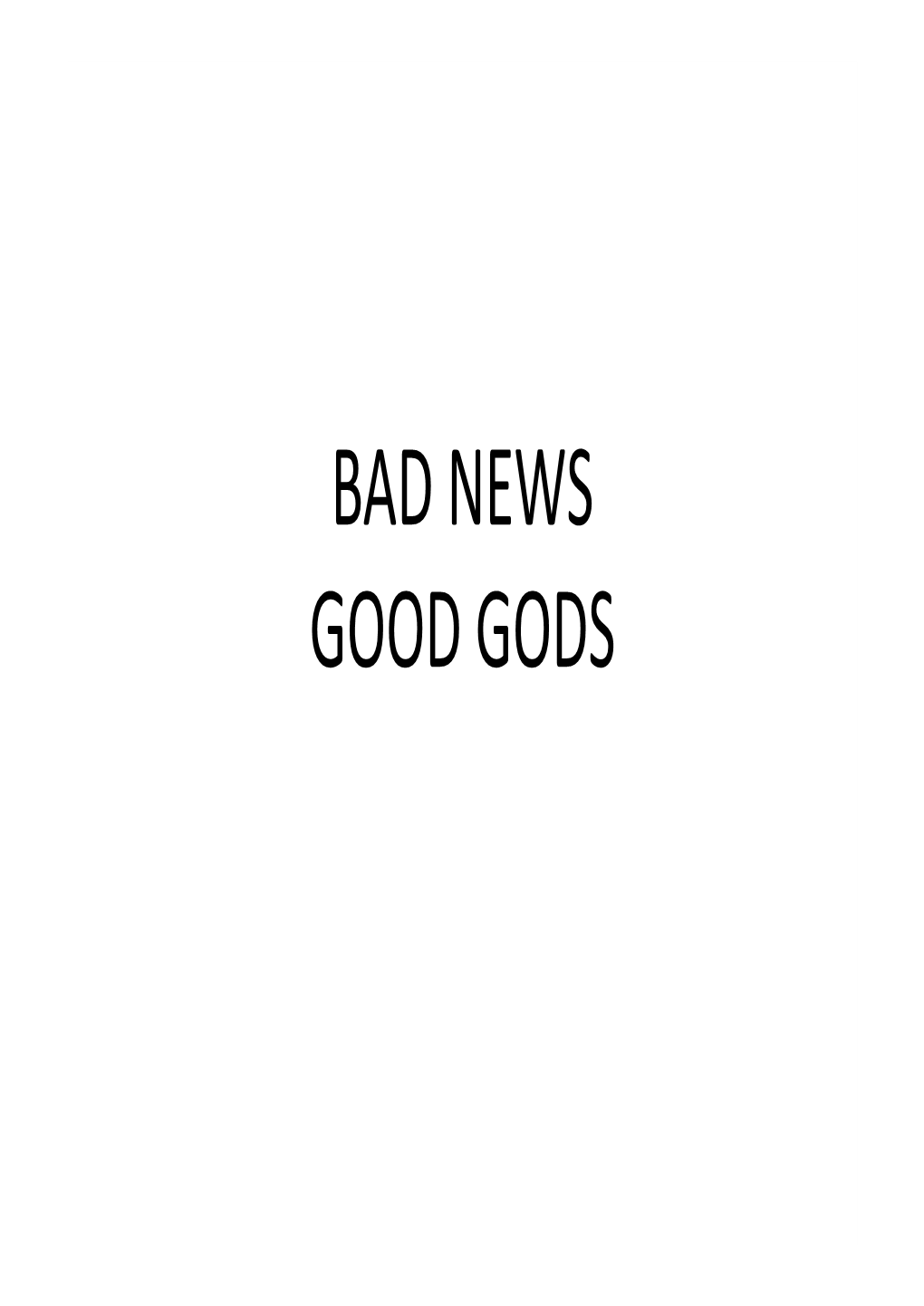 BAD NEWS GOOD GODS • Scope