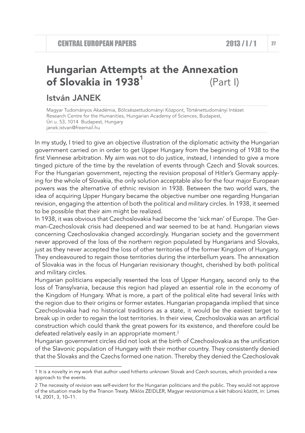 Hungarian Attempts at the Annexation of Slovakia in 1938 (Part I) István JANEK