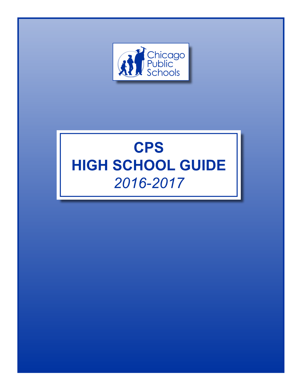 CPS HIGH SCHOOL GUIDE 2016-2017 Forrest Claypool Chief Executive Officer