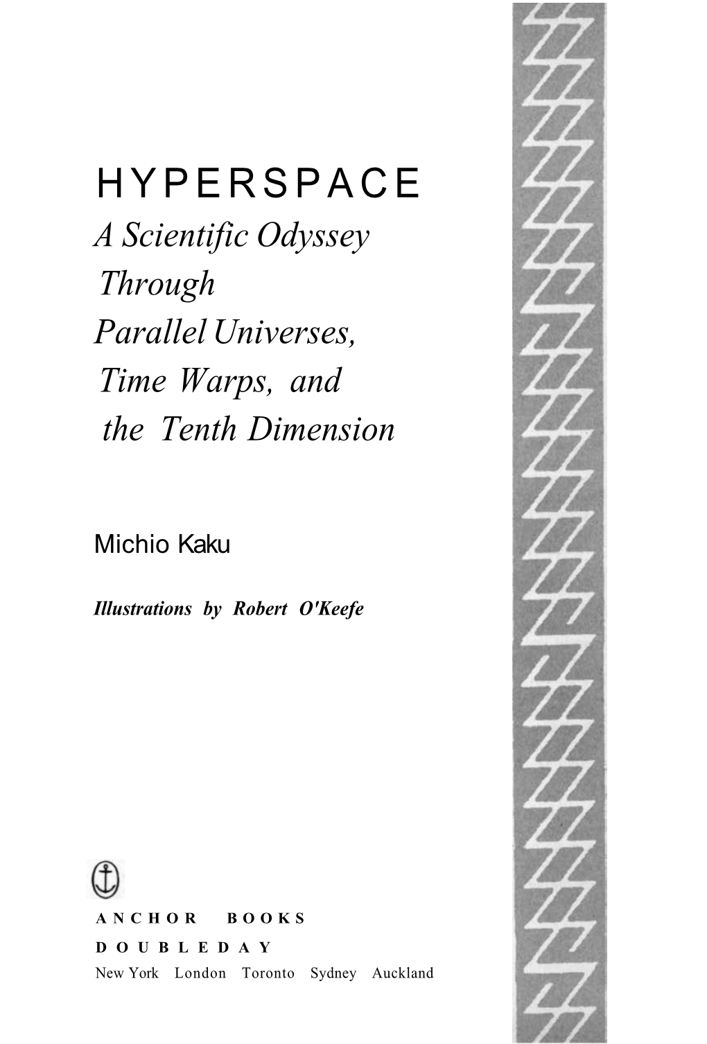 HYPERSPACE a Scientific Odyssey Through Parallel Universes, Time Warps, and the Tenth Dimension