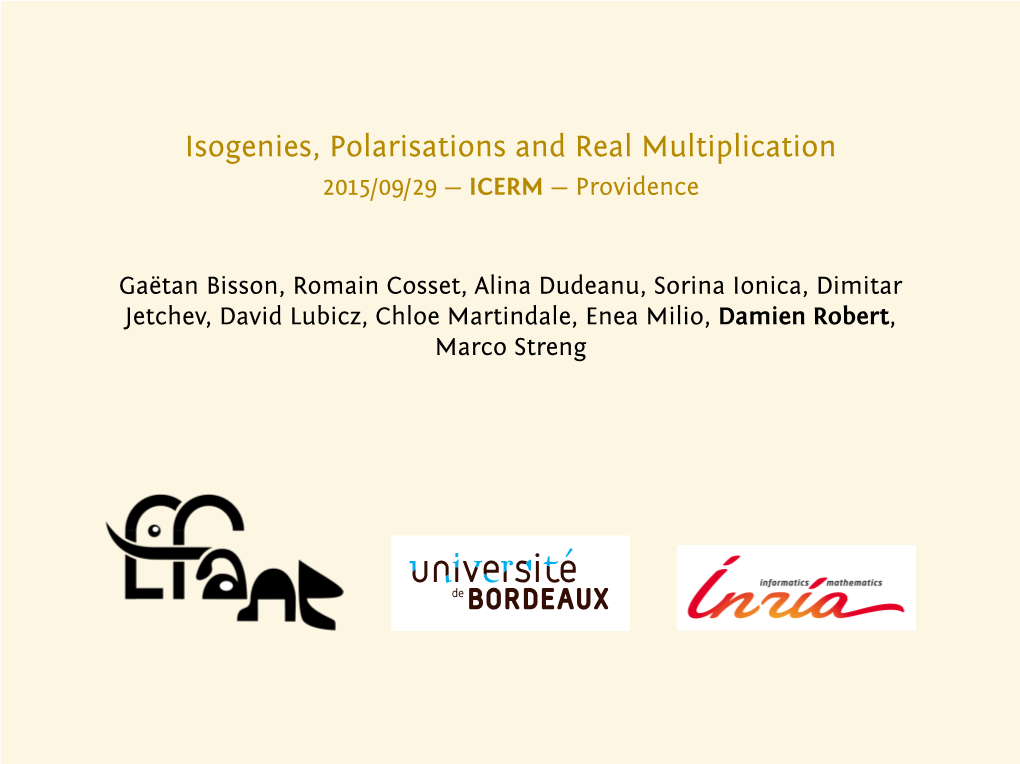 Isogenies, Polarisations and Real Multiplication 2015/09/29 — ICERM — Providence