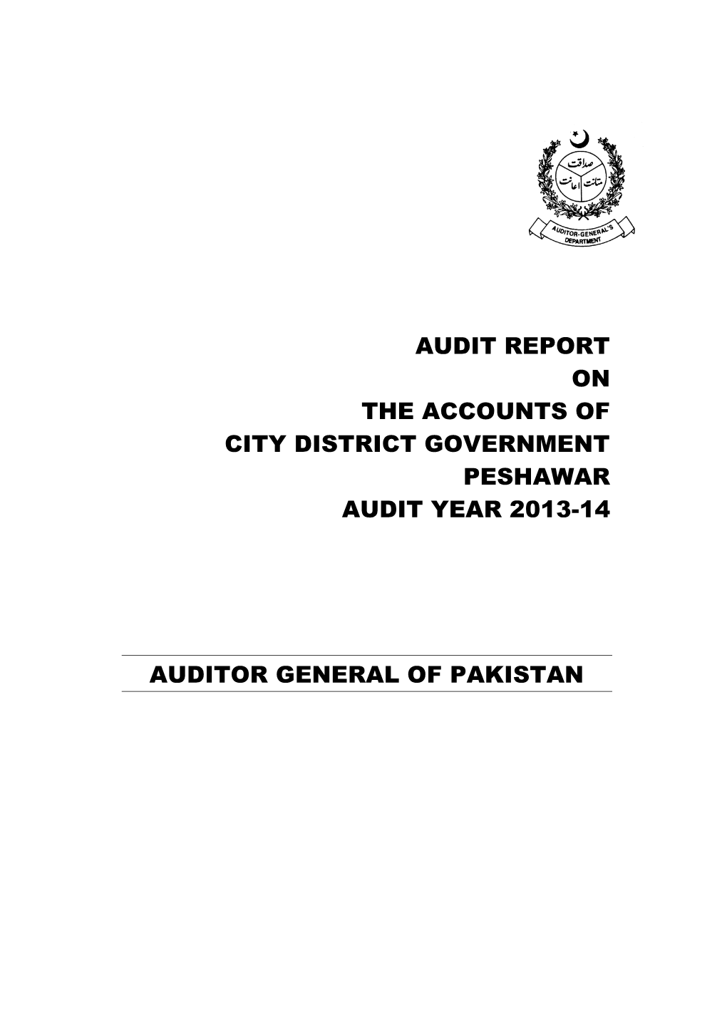 Audit Report on the Accounts of City District Government Peshawar Audit Year 2013-14 Auditor General of Pakistan