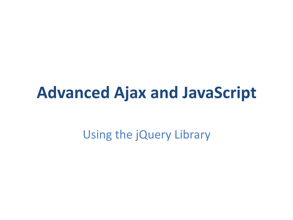 Advanced Ajax and Javascript