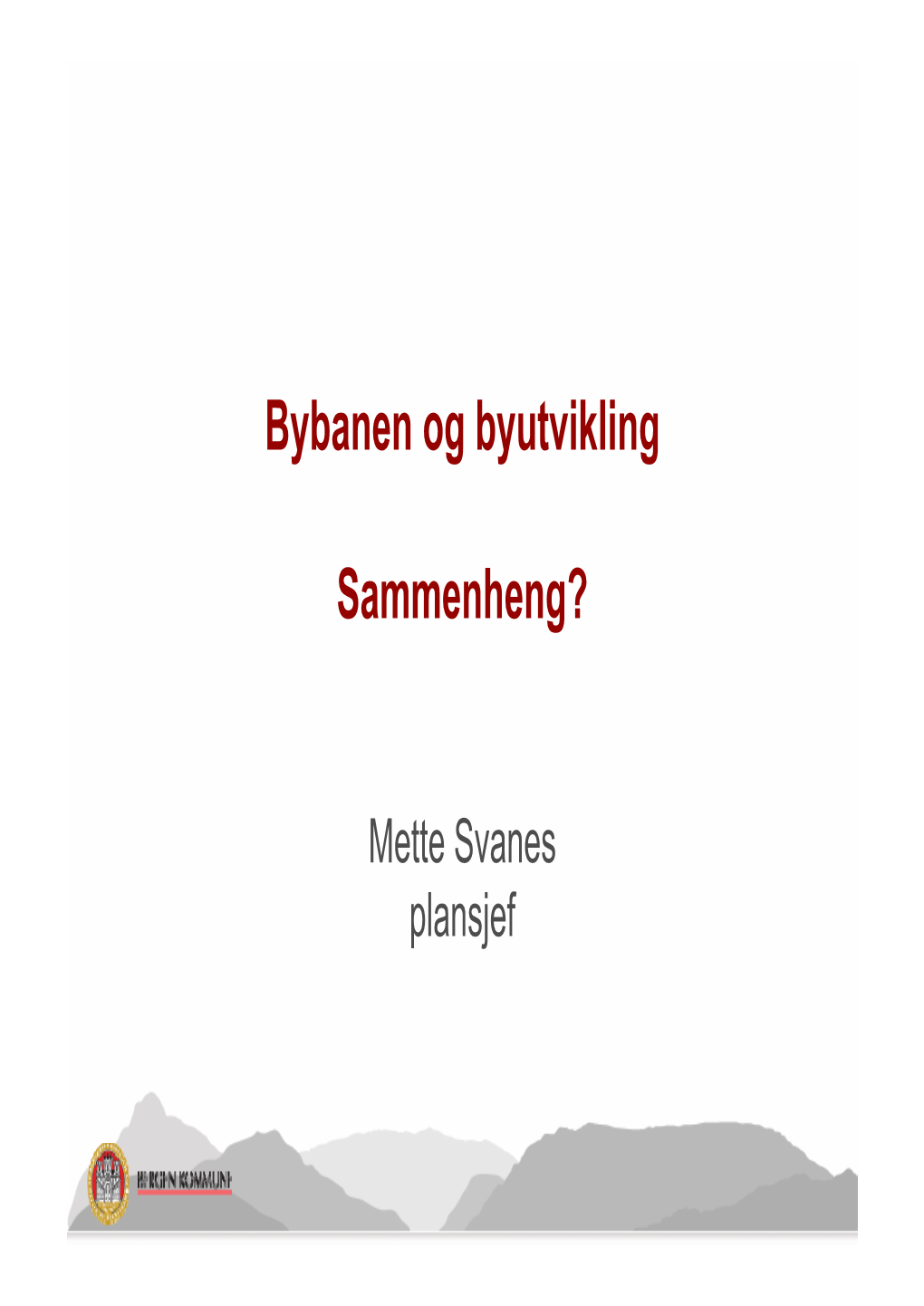 Bybanen Og Byutvikling Sammenheng?