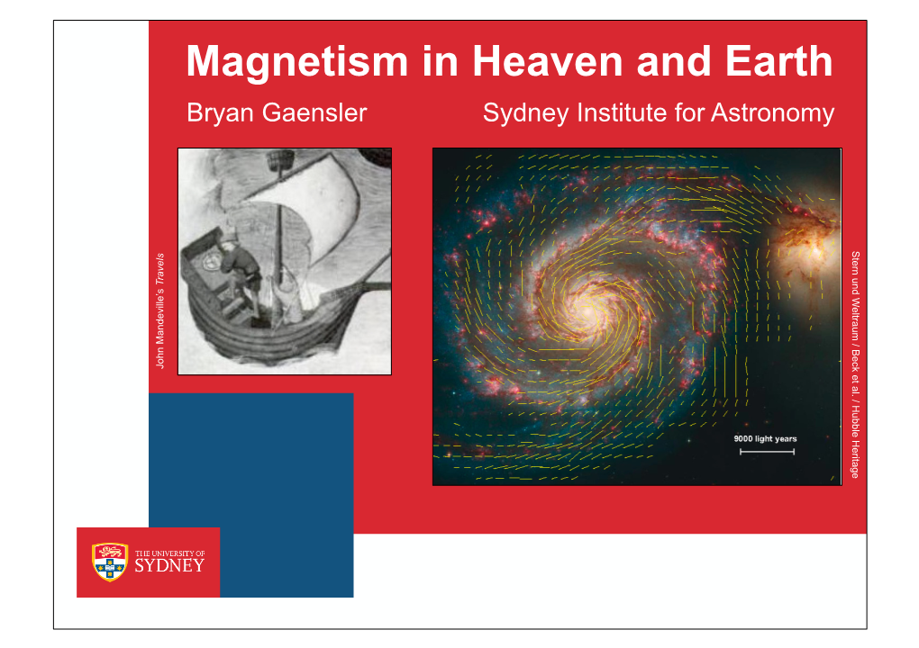 Magnetism in Heaven and Earth Bryan Gaensler Sydney Institute for Astronomy Stern Und Weltraum / Beck Et Al