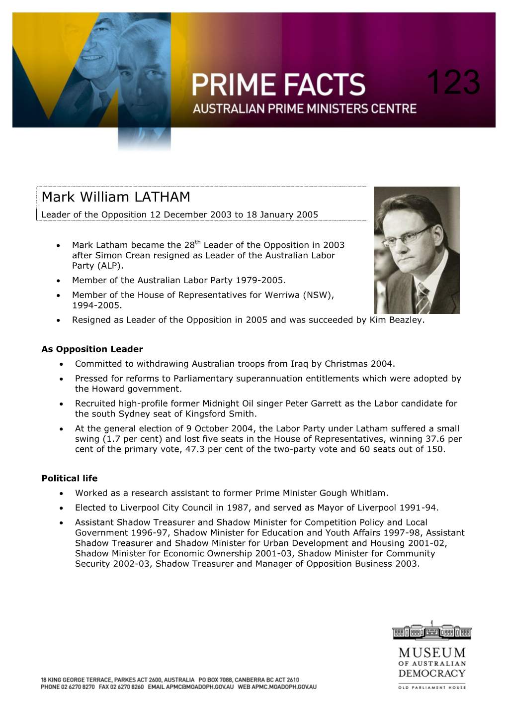 Mark William LATHAM Leader of the Opposition 12 December 2003 to 18 January 2005