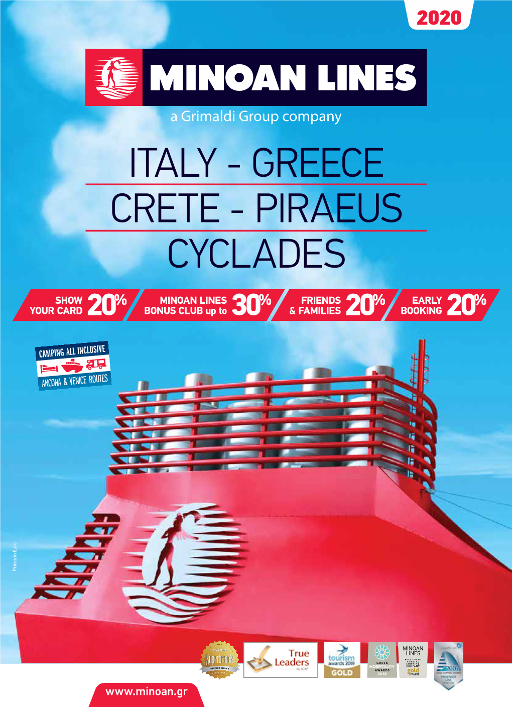 ITALY - GREECE ITALY - BONUS CLUB up to up CLUB BONUS MINOAN LINES MINOAN CYCLADES 2018 -2019 30 % & FAMILIES & FRIENDS 20 % BOOKING EARLY 2020 20 % 2 AWARDS