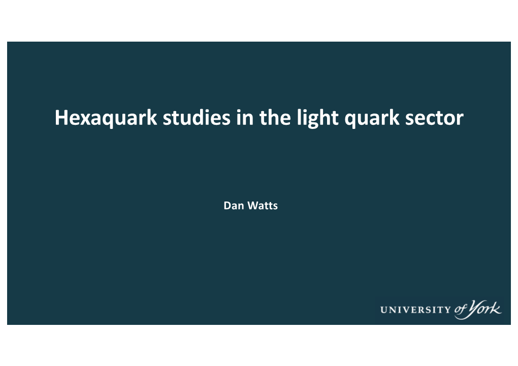 Hexaquark Studies in the Light Quark Sector