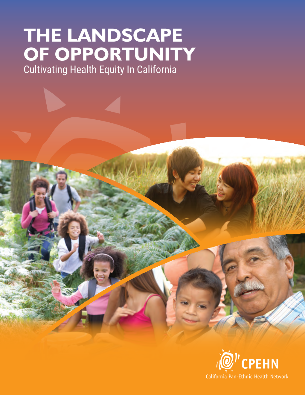 THE LANDSCAPE of OPPORTUNITY Cultivating Health Equity in California
