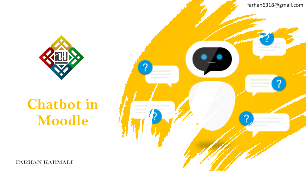 Creating a Chatbot in Moodle Presented by Mr. Farhan Kamali