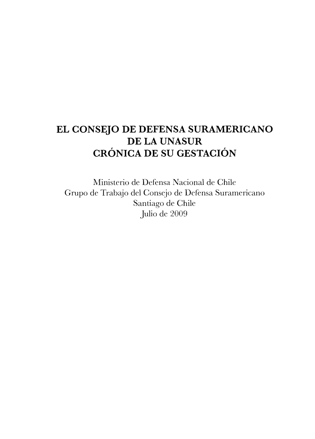 El Consejo De Defensa Suramericano Delaunasur Crónica De Su Gestación