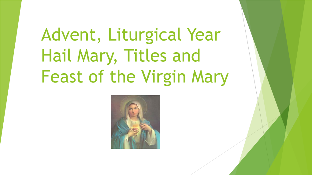 Advent, Liturgical Year Hail Mary, Titles and Feast of the Virgin Mary Advent