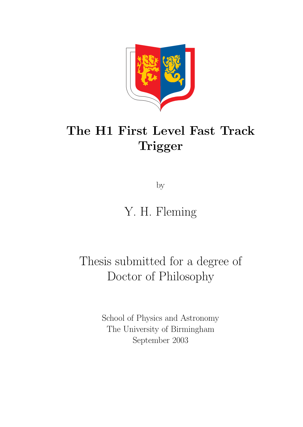 The H1 First Level Fast Track Trigger Y. H. Fleming Thesis Submitted for A