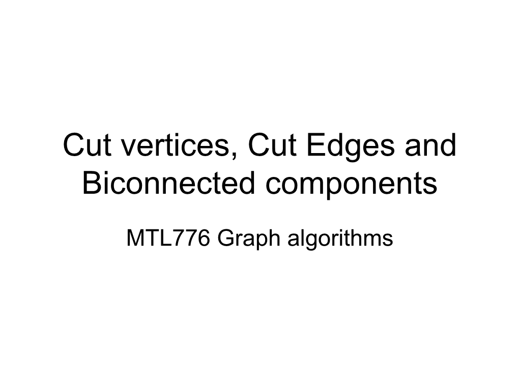 Cut Vertices, Cut Edges and Biconnected Components