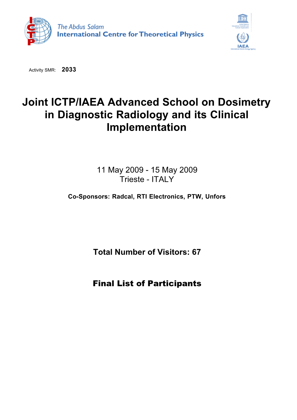 Joint ICTP/IAEA Advanced School on Dosimetry in Diagnostic Radiology and Its Clinical Implementation