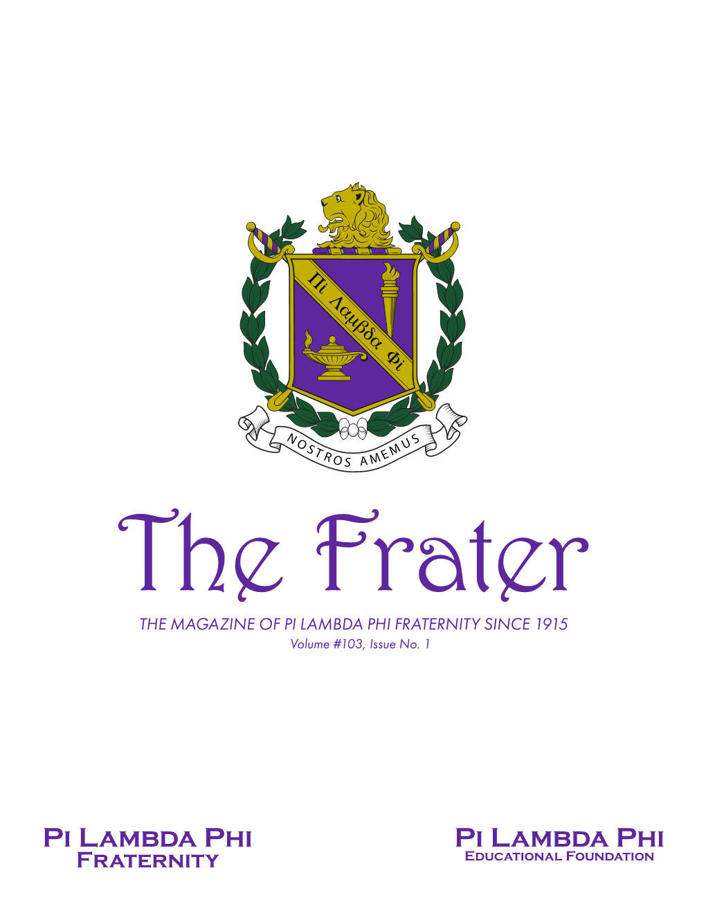 The Frater the MAGAZINE of PI LAMBDA PHI FRATERNITY SINCE 1915 Volume #103, Issue No