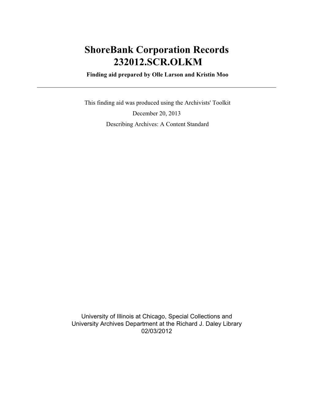 Shorebank Corporation Records 232012.SCR.OLKM Finding Aid Prepared by Olle Larson and Kristin Moo