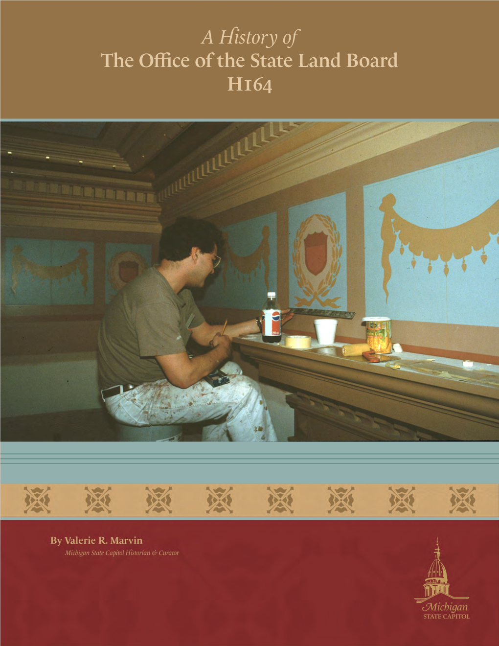 A History of the Office of the State Land Board H164 Michigan’S Present Capitol, the State’S Third, Opened on January 1, 1879, to Great Acclaim