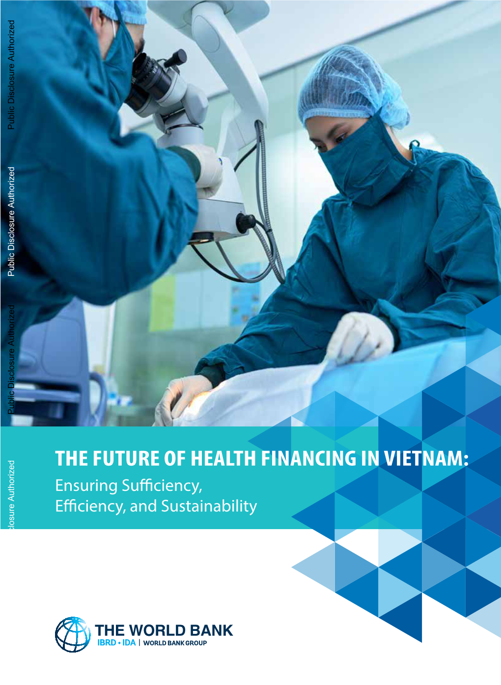 THE FUTURE of HEALTH FINANCING in VIETNAM: Ensuring Su Ciency, E Ciency, and Sustainability Public Disclosure Authorized